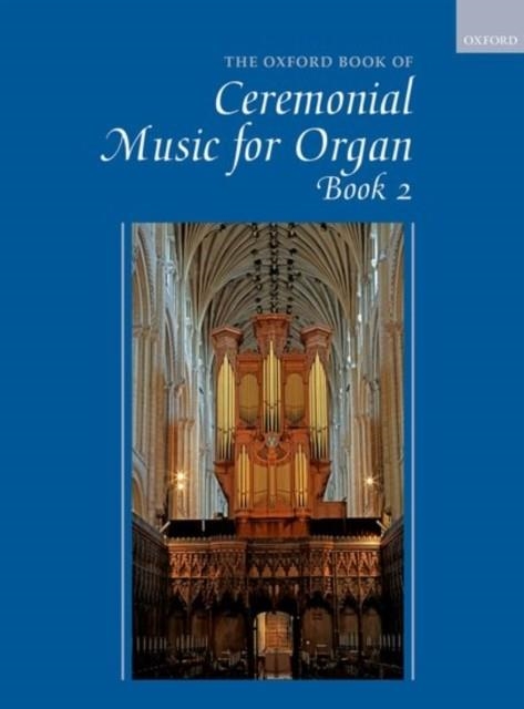 THE OXFORD BOOK OF CEREMONIAL MUSIC FOR ORGAN, BOOK 2 | 9780193528369 | ROBERT GROVER