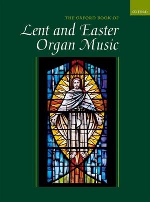THE OXFORD BOOK OF LENT AND EASTER ORGAN MUSIC : MUSIC FOR LENT, PALM SUNDAY, HOLY WEEK, EASTER, ASCENSION, AND PENTECOST | 9780193386235 | ROBERT GOWER