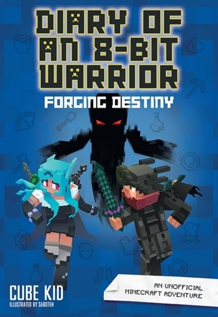 DIARY OF AN 8-BIT WARRIOR 06: FORGING DESTINY | 9781449494452 | CUBE KID