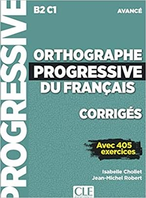 ORTHOGRAPHE PROGRESSIVE DU FRANCAIS - NIVEAU AVANCÉ (B2/C1) - CORRIGES | 9782090384581