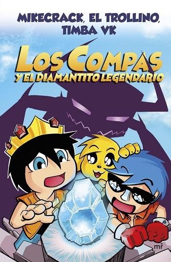 COMPAS 1. LOS COMPAS Y EL DIAMANTITO LEGENDARIO (NUEVA PRESENTACIÓN) | 9788427047945 | MIKECRACK, EL TROLLINO Y TIMBA VK