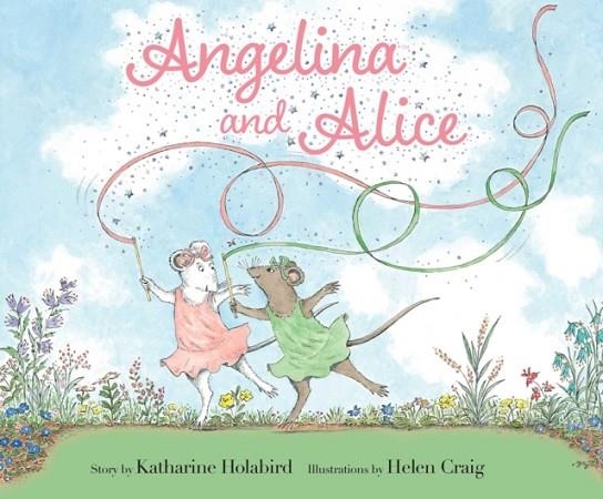 ANGELINA AND ALICE | 9781534495272 | KATHARINE HOLABIRD