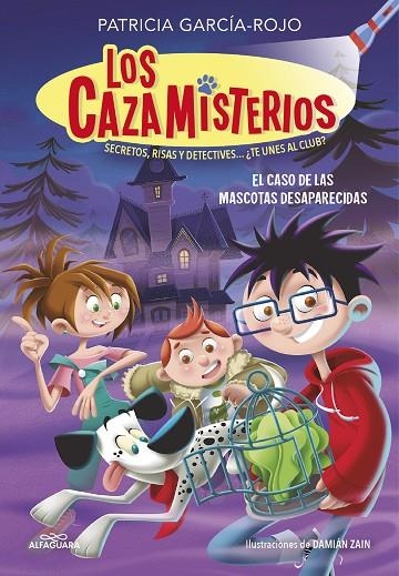 LOS CAZAMISTERIOS 1 - EL CASO DE LAS MASCOTAS DESAPARECIDAS | 9788420459547 | PATRICIA GARCIA-ROJO