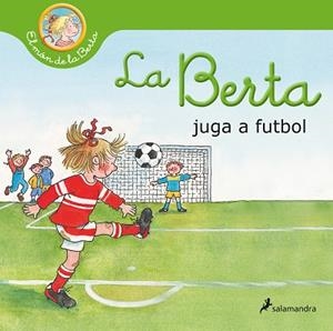 LA BERTA JUGA AL FUTBOL (EL MÓN DE LA BERTA) | 9788418797507 | LIANE SCHNEIDER