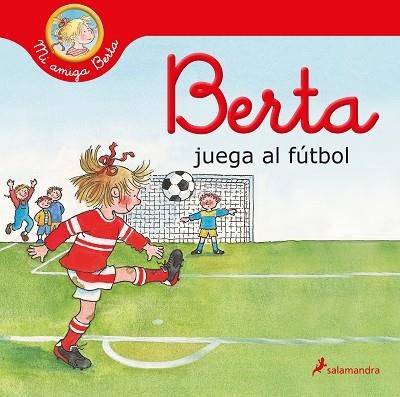 BERTA JUEGA AL FÚTBOL (MI AMIGA BERTA) | 9788418797484 | LIANE SCHNEIDER