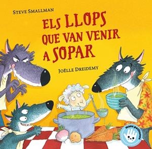 ELS LLOPS QUE VAN VENIR A SOPAR (L'OVELLETA QUE VA VENIR A SOPAR. MANS PETITONES) | 9788448855772 | STEVE SMALLMAN