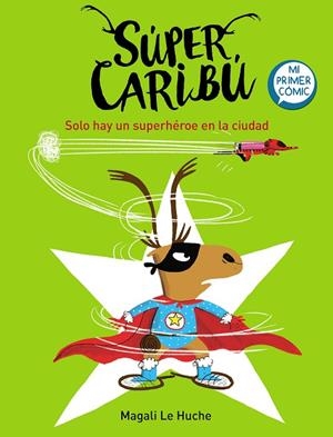 SOLO HAY UN SUPERHÉROE EN LA CIUDAD (SÚPER CARIBÚ 2) | 9788448855284 | MAGALI LE HUCHE