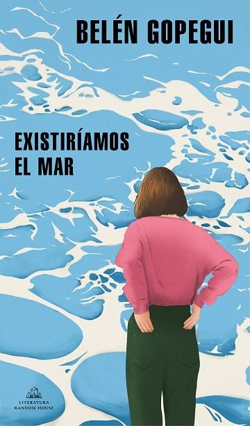 EXISTIRÍAMOS EL MAR | 9788439739296 | BELEN GOPEGUI