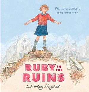 RUBY IN THE RUINS | 9781406375893 | SHIRLEY HUGHES