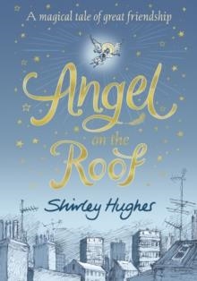 ANGEL ON THE ROOF | 9781406379648 | SHUIRLEY HUGHES