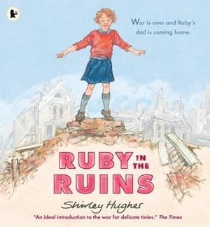 RUBY IN THE RUINS | 9781406382853 | SHIRLEY HUGHES