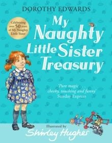 MY NAUGHTY LITTLE SISTER: A TREASURY COLLECTION | 9781405284493 | DOROTHY EDWARDS