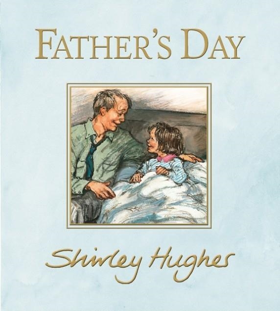 FATHER'S DAY | 9781406385922 | SHIRLEY HUGHES