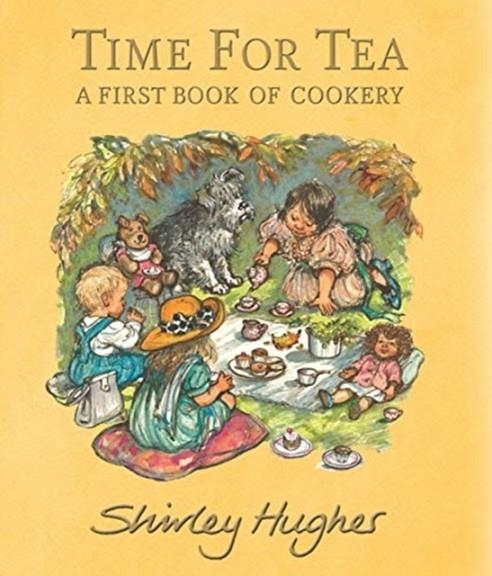 TIME FOR TEA: A FIRST BOOK OF COOKERY | 9781406395273 | SHIRLEY HUGHES