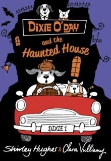 DIXIE O'DAY AND THE HAUNTED HOUSE | 9781782950059 | SHIRLEY HUGHES