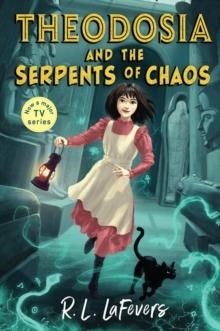 THEODOSIA AND THE SERPENT OF CHAOS | 9781839132360 | ROBIN LAFEVERS