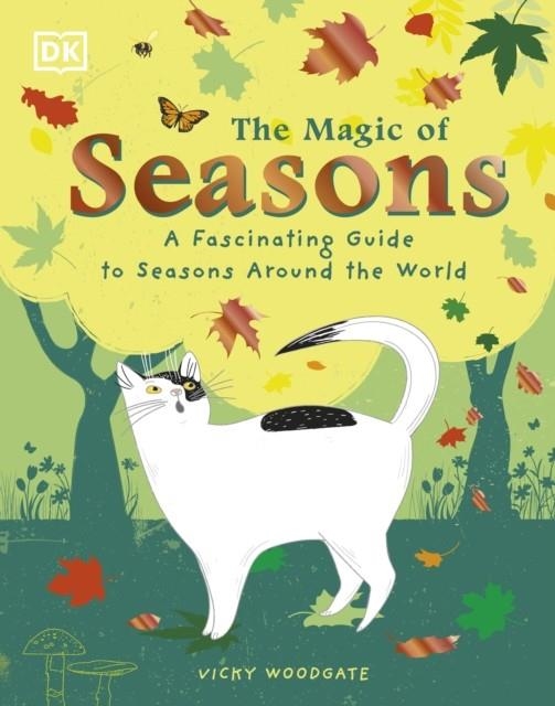 THE MAGIC OF SEASONS : A FASCINATING GUIDE TO SEASONS AROUND THE WORLD | 9780241533482 | VICKY WOODGATE