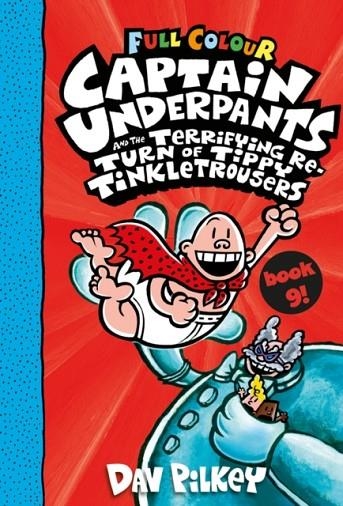 CAPTAIN UNDERPANTS 09 AND THE TERRIFYING RETURN OF TIPPY TINKLETROUSERS FULL COLOUR EDITION  | 9780702307454 | DAV PILKEY