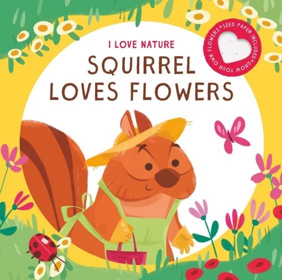 SQUIRREL LOVES FLOWERS | 9789463997782 | YOYO BOOKS