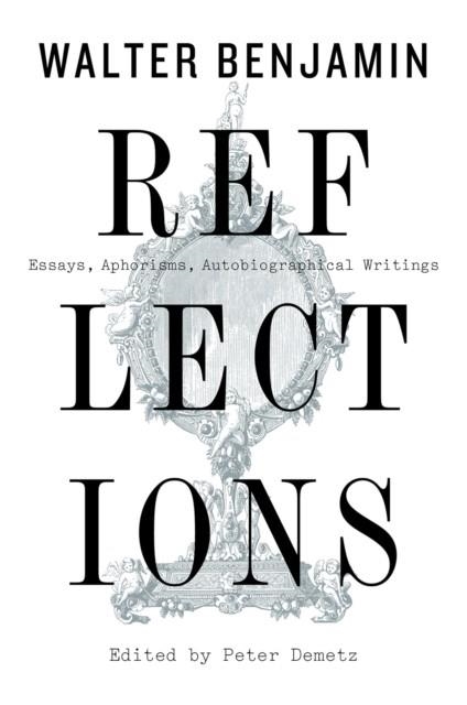 REFLECTIONS: ESSAYS, APHORISMS, AUTOBIOGRAPHICAL WRITINGS | 9781328470225 | WALTER BENJAMIN