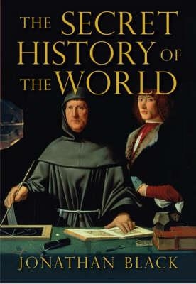 THE SECRET HISTORY OF THE WORLD | 9781847241672 | JONATHAN BLACK