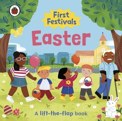FIRST FESTIVALS: EASTER : A LIFT-THE-FLAP BOOK | 9780241543283 | LADYBIRD