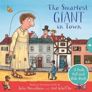 THE SMARTEST GIANT IN TOWN: A PUSH, PULL AND SLIDE BOOK | 9781529072501 | JULIA DONALDSON