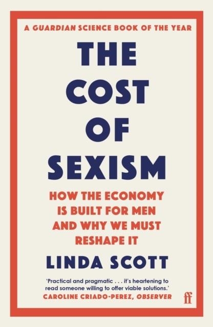 THE COST OF SEXISM: HOW ECONOMY IS BUILT FOR MEN AND WHY WE MUST RESHAPE IT | 9780571374595 | PROFESSOR LINDA SCOTT
