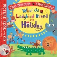 WHAT THE LADYBIRD HEARD ON HOLIDAY BOOK AND CD | 9781529051513 | JULIA DONALDSON