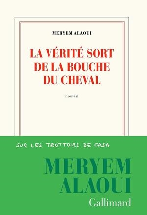 LA VÉRITÉ SORT DE LA BOUCHE DU CHEVAL | 9782072777929 | MERYEM ALAOUI