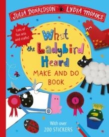 WHAT THE LADYBIRD HEARD MAKE AND DO | 9781529023961 | JULIA DONALDSON