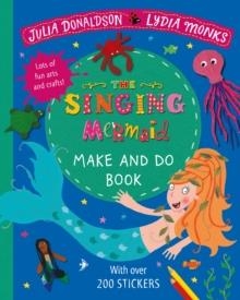 THE SINGING MERMAID MAKE AND DO | 9781529024036 | JULIA DONALDSON
