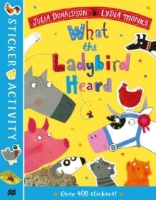 THE WHAT THE LADYBIRD HEARD STICKER BOOK | 9781529031362 | JULIA DONALDSON