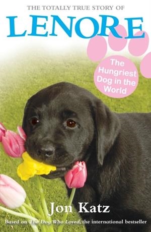 LENORE, THE HUNGRIEST DOG IN THE WORLD | 9781849415545 | JON KATZ
