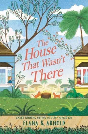 THE HOUSE THAT WASN'T THERE | 9780062937063 | ELANA K ARNOLD