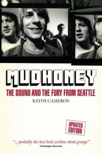 MUDHONEY : THE SOUND AND THE FURY FROM SEATTLE (UPDATED EDITION) | 9781913172589 | KEITH CAMERON