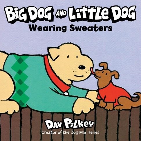 BIG DOG AND LITTLE DOG WEARING SWEATERS BOARD BOOK | 9780358513148 | DAV PILKEY