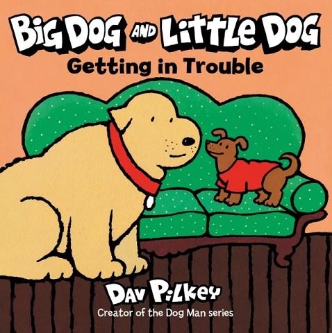 BIG DOG AND LITTLE DOG GETTING IN TROUBLE BOARD BOOK | 9780358513155 | DAV PILKEY