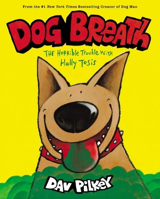 DOG BREATH: THE HORRIBLE TROUBLE WITH HALLY TOSIS | 9781338539233 | DAV PILKEY