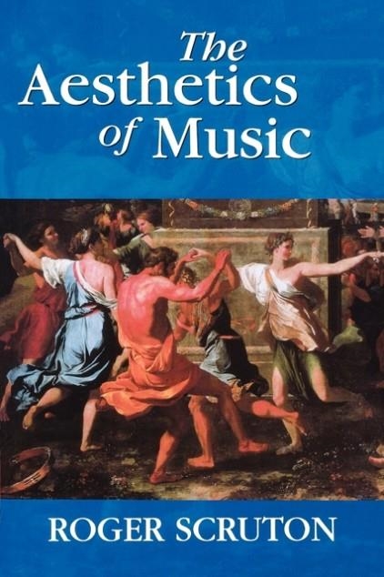 THE AESTHETICS OF MUSIC | 9780198167273 | ROGER SCRUTON