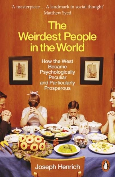 THE WEIRDEST PEOPLE IN THE WORLD: HOW THE WEST BECAME PSYCHOLOGICALLY PECULIAR AND PARTICULARLY PROSPEROUS | 9780141976211 | JOSEPH HENRICH