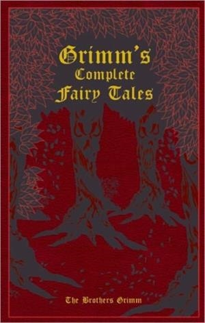 GRIMM'S COMPLETE FAIRY TALES | 9781607103134 | JACOB AND WILHELM GRIMM, KEN MONSCHEIN