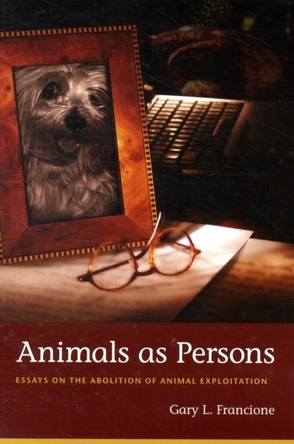 ANIMALS AS PERSONS : ESSAYS ON THE ABOLITION OF ANIMAL EXPLOITATION | 9780231139519 | GARY FRANCIONE