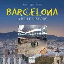 BARCELONA, A BRIEF HISTORY | 9788412156812 | EMILI LÓPEZ I TOSSAS