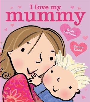 I LOVE MY MUMMY BOARD BOOK | 9781408356616 | GILES ANDREAE