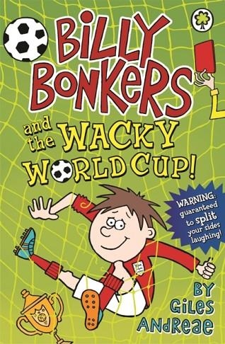 BILLY BONKERS: BILLY BONKERS AND THE WACKY WORLD CUP! | 9781408330586 | GILES ANDREAE