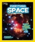 EVERYTHING SPACE : BLAST OFF FOR A UNIVERSE OF PHOTOS, FACTS, AND FUN! | 9781426320743