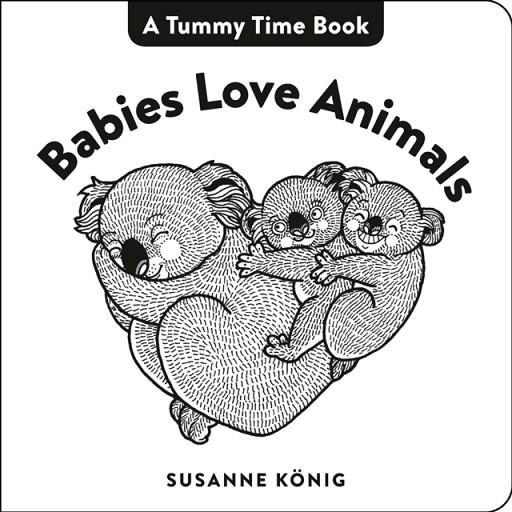 BABIES LOVE ANIMALS | 9780593403457 | SUSANNE KONIG