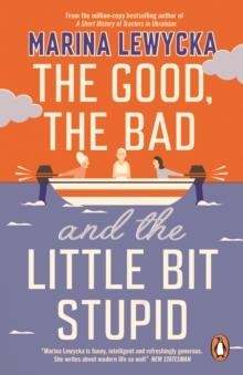 THE GOOD THE BAD AND THE LITTLE BIT STUPID | 9780241430323 | MARINA LEWYCKA