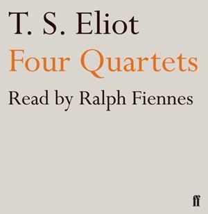 FOUR QUARTETS : READ BY RALPH FIENNES | 9780571249596 | T. S. ELIOT